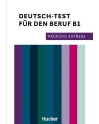 Prüfung Express. Deutsch-Test für den Beruf B1. Übungsbuch mit Audios online