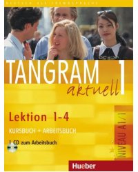 Tangram aktuell 1 – Lektion 1–4. Kursbuch + Arbeitsbuch mit Audio-CD zum Arbeitsbuch