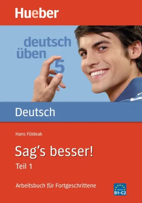 Deutsch uben. Sag's besser! Teil 1. Arbeitsbuch für Fortgeschrittene