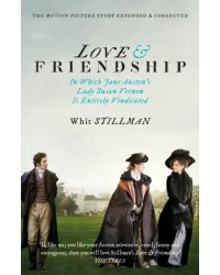 Love &amp; Friendship. In Which Jane Austen's Lady Susan Vernon is Entirely Vindicated