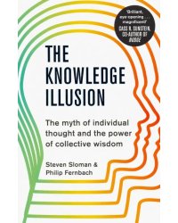 The Knowledge Illusion