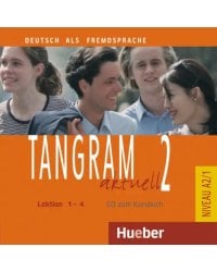 Tangram aktuell 2 – Lektion 1–4. Audio-CD zum Kursbuch. Deutsch als Fremdsprache