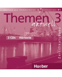 Themen aktuell 3. Niveaustufe В1. Zertifikatsband. 3 Audio-CDs Hörtexte. Deutsch als Fremdsprache