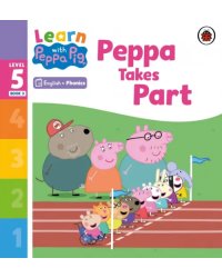 Peppa Takes Part. Level 5 Book 3