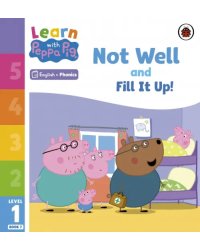 Not Well and Fill it Up! Level 1 Book 7