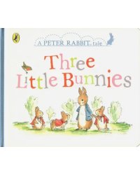 A Peter Rabbit Tale. Three Little Bunnies
