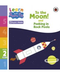 To the Moon! and Peeking in Rock Pools. Level 2 Book 5