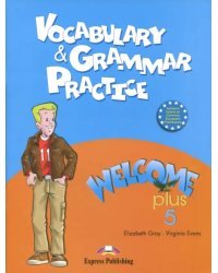 Welcome Plus 5. Vocabulary and Grammar Practice