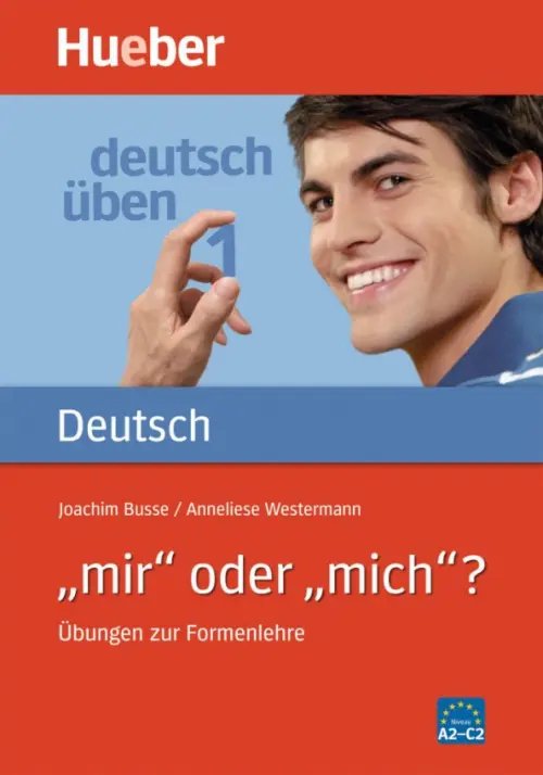 Deutsch uben 1. „mir“ oder „mich“? Übungen zur Formenlehre