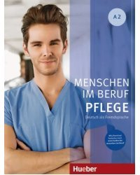 Menschen im Beruf - Pflege A2. Kursbuch mit Audios online. Deutsch als Fremdsprache