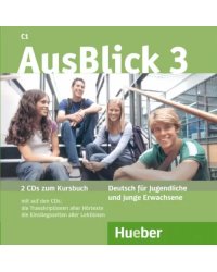 AusBlick 3. 2 Audio-CDs zum Kursbuch. Deutsch für Jugendliche und junge Erwachsene