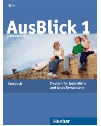 AusBlick 1 Brückenkurs. Kursbuch. Deutsch für Jugendliche und junge Erwachsene