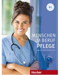 Menschen im Beruf - Pflege В1. Kursbuch + CD