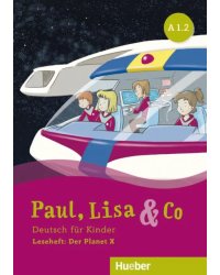 Paul, Lisa &amp; Co A1.2. Leseheft. Der Planet X. Deutsch für Kinder. Deutsch als Fremdsprache