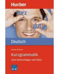 Kurzgrammatik Deutsch. Zum Nachschlagen und Üben