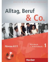 Alltag, Beruf &amp; Co. 1. Kursbuch + Arbeitsbuch mit Audio-CD zum Arbeitsbuch. Deutsch als Fremdsprache