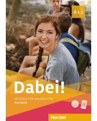 Dabei! A1.2. Kursbuch. Deutsch für Jugendliche. Deutsch als Fremdsprache