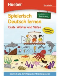 Spielerisch Deutsch lernen. Erste Wörter und Sätze – neue Geschichten. Vorschule