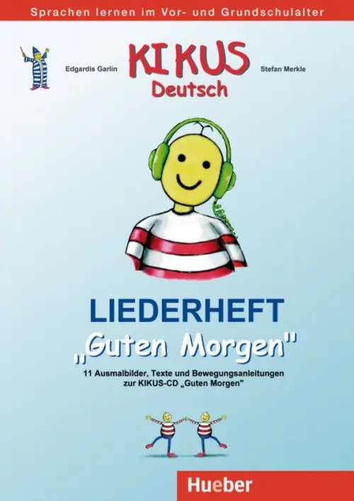 Kikus Deutsch. Liederheft Guten Morgen. Deutsch als Fremdsprache Deutsch als Zweitsprache