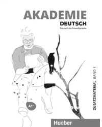 Akademie Deutsch. A1+. Zusatzmaterial mit Audios online. Band 1. Deutsch als Fremdsprache