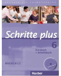 Schritte plus 6. B1/2. Kursbuch + Arbeitsbuch mit Audio-CD zum Arbeitsbuch und interaktiven Übungen