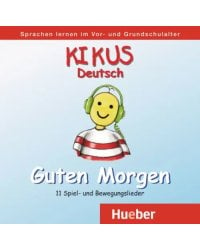 Kikus Deutsch. Audio-CD „Guten Morgen“. Deutsch als Fremdsprache. Deutsch als Zweitsprache