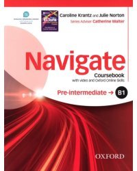 Navigate. B1 Pre-intermediate. Coursebook with DVD and Oxford Online Skills Program
