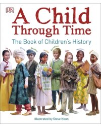 A Child Through Time. A Book of Children's History
