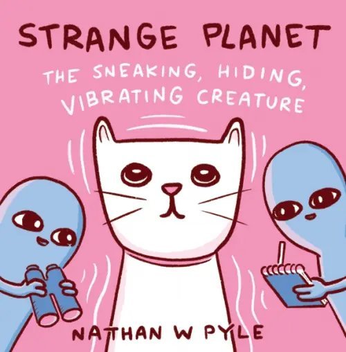 Strange Planet. The Sneaking, Hiding, Vibrating Creature