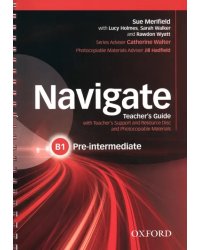 Navigate. B1 Pre-Intermediate. Teacher's Guide with Teacher's Support and Resource Disc