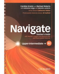 Navigate. B2 Upper-intermediate. Teacher's Guide with Teacher's Support and Resource Disc