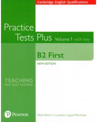 Practice Tests Plus. New Edition. B2 First. Volume 1. With Key
