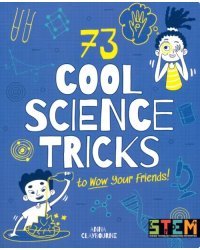 73 Cool Science Tricks to Wow Your Friends!