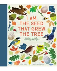 I Am the Seed That Grew the Tree. A Nature Poem for Every Day of the Year