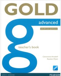 Gold. Advanced. Teacher's Book with Online Testmaster. With 2015 Exam Specifications