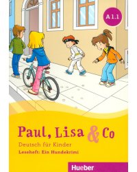 Paul, Lisa &amp; Co. A1.1. Leseheft: Ein Hundekrimi. Deutsch für Kinder. Deutsch als Fremdsprache