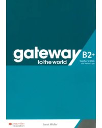 Gateway to the World. B2+. Teacher's Book with Teacher's App