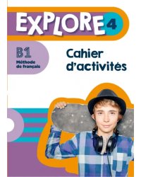 Explore 4. B1. Cahier d'activités + Parcours digital