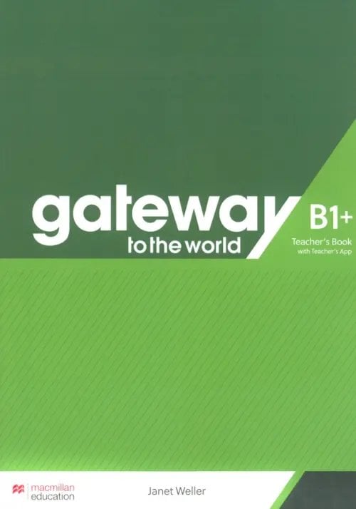 Gateway to the World. B1+. Teacher's Book with Teacher's App