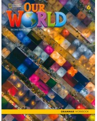 Our World 6. 2nd Edition. British English. Grammar Workbook