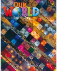 Our World 6. 2nd Edition. British English. Student's Book