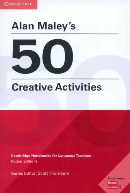 Alan Maley's 50 Creative Activities. Cambridge Handbooks for Language Teachers