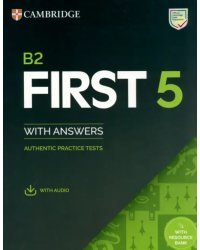 B2 First 5. Student's Book with Answers with Audio with Resource Bank. Authentic Practice Tests