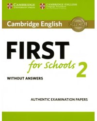 Cambridge English First for Schools 2. Student's Book without answers. Authentic Examination Papers