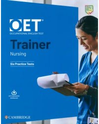 OET Trainer Nursing. Six Practice Tests with Answers with Resource Download
