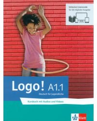 Logo! A1.1 - Blended Bundle. Kursbuch mit Audios und Videos inklusive Lizenzcode für das Übungsbuch