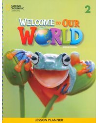 Welcome to Our World 2. 2nd Edition. Lesson Planner