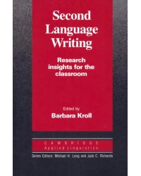 Second Language Writing. Research Insights for the Classroom