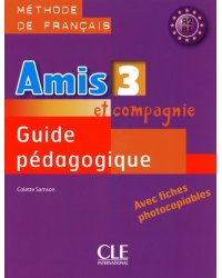 Amis et compagnie 3. Niveaux A2/B1. Guide pédagogique