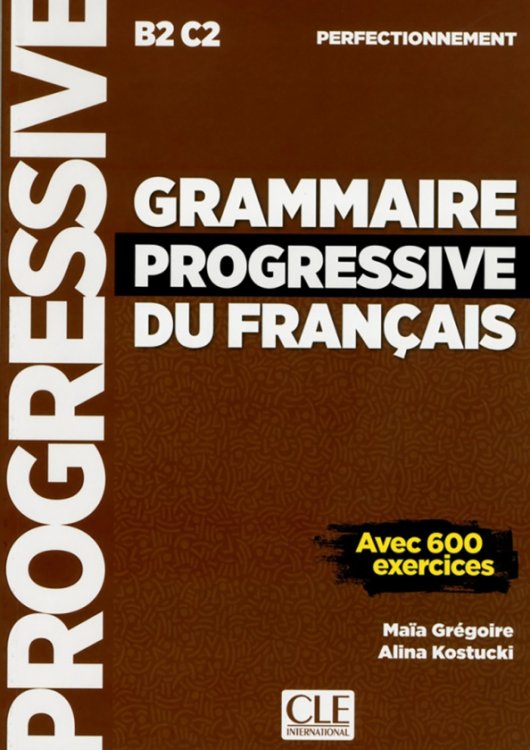 Grammaire progressive du français. Niveau perfectionnement. B2/C2